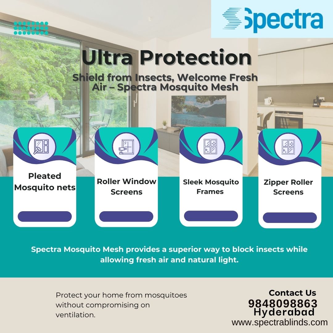 Spectra Mosquito Mesh product promotion showcasing pleated mosquito nets, roller window screens, sleek mosquito frames, and zipper roller screens for insect protection in homes, with contact details for Spectra in Hyderabad.